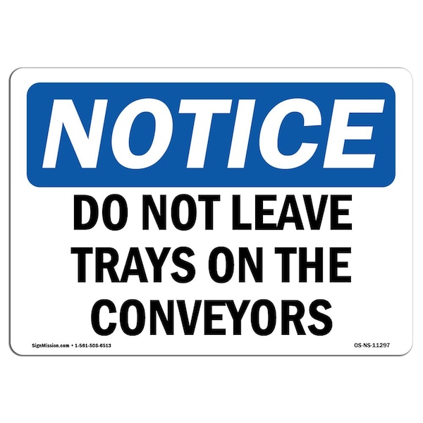 Safety Sign, OSHA Notice, 18" Height, Aluminum, Do Not Leave Trays On The Conveyors Sign, Landscape